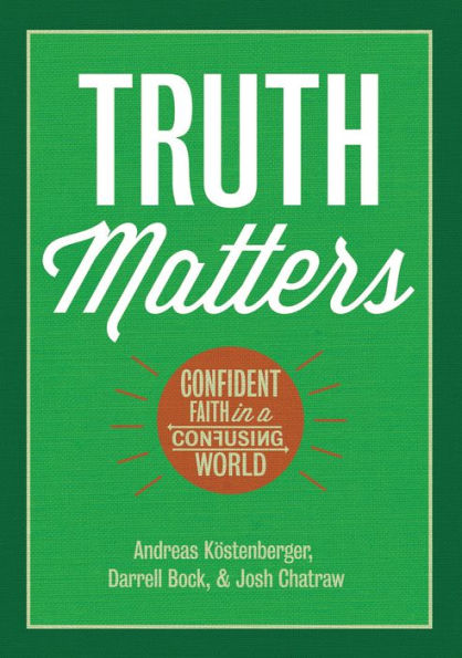 Truth Matters: Confident Faith in a Confusing World