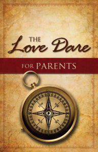 Title: The Love Dare for Parents, Author: Stephen Kendrick