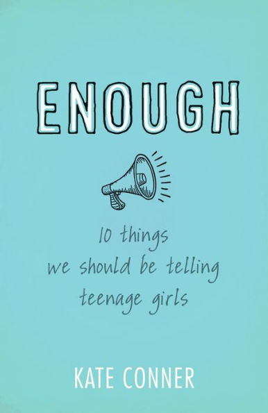 Enough: 10 Things We Should Tell Teenage Girls