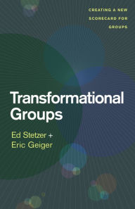 Title: Transformational Groups: Creating a New Scorecard for Groups, Author: Ed Stetzer