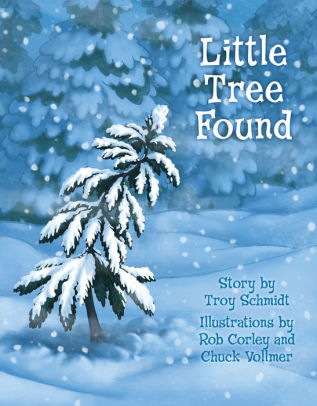 Little Tree Found By Troy Schmidt Rob Corley Nook Book Nook Kids Read To Me Barnes Noble