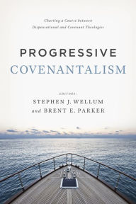 Free download ebook for android Progressive Covenantalism: Charting a Course between Dispensational and Covenantal Theologies 9781433684029