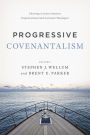 Progressive Covenantalism: Charting a Course between Dispensational and Covenantal Theologies