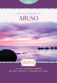 Title: Cómo sanar las heridas del abuso, Author: Jo Ann Aleman