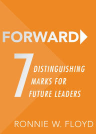 Title: Forward: 7 Distinguishing Marks for Future Leaders, Author: Ronnie Floyd