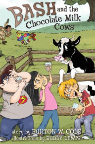 Title: Bash and the Chocolate Milk Cows, Author: Burton W. Cole