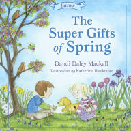 Title: The Super Gifts of Spring: Easter, Author: Dandi Daley Mackall
