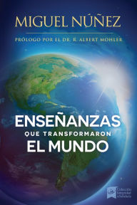 Title: Enseñanzas que transformaron el mundo: Un llamado a despertar para la iglesia en Latino América., Author: Miguel Núñez