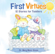 Title: First Virtues: 12 Stories for Toddlers, Author: Mary Manz Simon