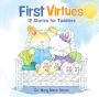 First Virtues: 12 Stories for Toddlers