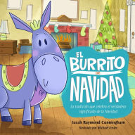 Title: El burrito de Navidad: Una tradicion que celebra el verdadero significado de la Navidad, Author: Sarah Raymond Cunningham