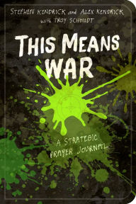 Title: This Means War: A Strategic Prayer Journal, Author: Stephen Kendrick