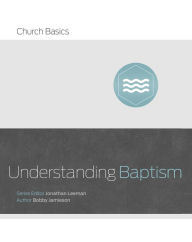 Title: Understanding Baptism, Author: Bobby Jamieson