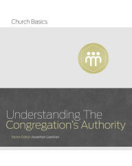 Title: Understanding the Congregation's Authority, Author: Jonathan Leeman