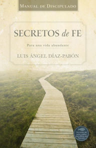 Title: Manual de Discipulado Secretos de Fe, Author: Luis Ángel Díaz-Pabón