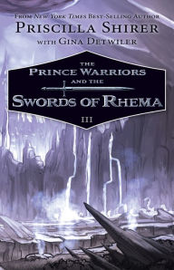 Title: The Prince Warriors and the Swords of Rhema (Prince Warriors Series #3), Author: Priscilla Shirer