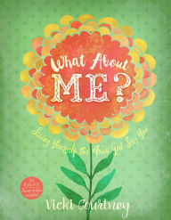 Title: What About Me?: Seeing Yourself the Way God Sees You, Author: Vicki Courtney