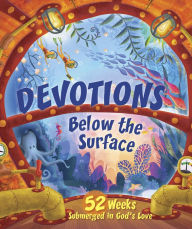 Title: Devotions Below the Surface: 52 Weeks Submerged in God's Love, Author: B&H Kids Editorial Staff