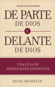 Title: De parte de Dios y delante de Dios: Una guía de predicación expositiva, Author: Patti J Shock