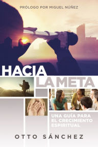 Title: Hacia la meta: Una guía para el crecimiento espiritual, Author: Mondrae Williams