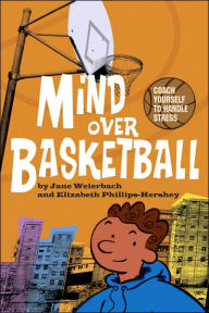 Title: Mind over Basketball: Coach Yourself to Handle Stress, Author: Jane Weierbach