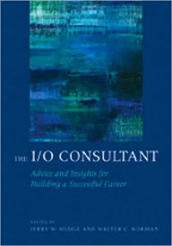 Title: The I/O Consultant: Advice and Insights for Building a Successful Career, Author: Jerry W. Hedge