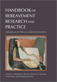 Title: Handbook of Bereavement Research and Practice: Advances in Theory and Intervention, Author: Margaret S. Stroebe