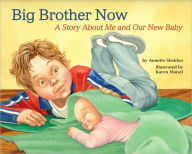 Title: Big Brother Now: A Story About Me and Our New Baby, Author: Annette Sheldon