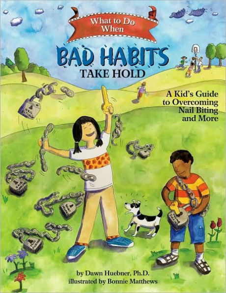 What to Do When Bad Habits Take Hold: A Kid's Guide Overcoming Nail Biting and More