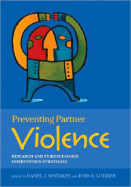 Title: Preventing Partner Violence: Research and Evidence-Based Intervention Strategies, Author: Daniel J. Whitaker