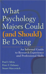 Title: What Psychology Majors Could (and Should) Be Doing: An Informal Guide to Research Experience and Professional Skills, Author: Stuart Marcovitch