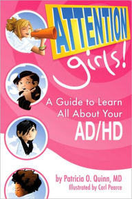 Title: Attention, Girls!: A Guide to Learn All About Your AD/HD, Author: Patricia O. Quinn MD