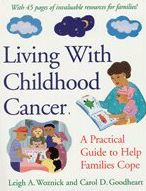 Title: Living With Childhood Cancer: A Practical Guide to Help Families Cope, Author: Leigh A. Woznick