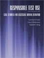 Responsible Test Use: Case Studies for Assessing Human Behavior / Edition 2