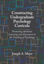 Constructing Undergraduate Psychology Curricula: Promoting Authentic Learning and Assessment in the Teaching of Psychology