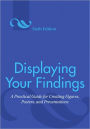 Displaying Your Findings: A Practical Guide for Creating Figures, Posters, and Presentations / Edition 6