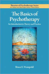 Title: The Basics of Psychotherapy: An Introduction to Theory and Practice, Author: Bruce E. Wampold