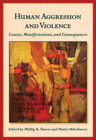 Title: Human Aggression and Violence: Causes, Manifestations, and Consequences, Author: Phillip R. Shaver