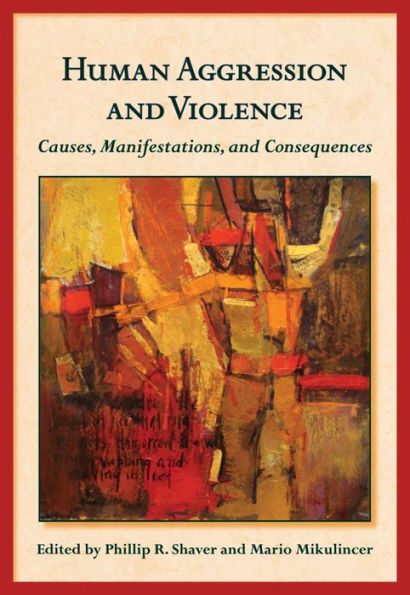 Human Aggression and Violence: Causes, Manifestations, and Consequences