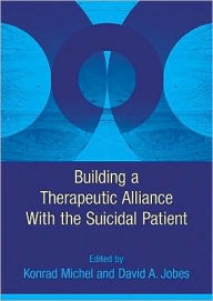 Title: Building a Therapeutic Alliance with the Suicidal Patient, Author: Konrad Michel