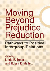 Title: Moving Beyond Prejudice Reduction: Pathways to Positive Intergroup Relations, Author: Linda R. Tropp