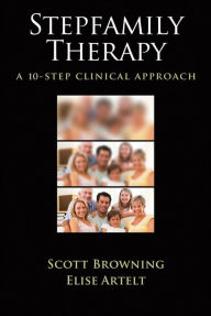 Title: Stepfamily Therapy: A 10-Step Clinical Approach, Author: Scott Browning