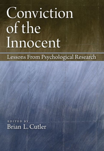 Conviction of the Innocent: Lessons From Psychological Research