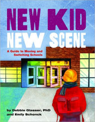 Title: New Kid, New Scene: A Guide to Moving and Switching Schools, Author: Debbie Glasser