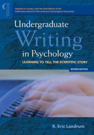 Title: Undergraduate Writing in Psychology: Learning to Tell the Scientific Story, 2012 Revised Edition, Author: R. Eric Landrum