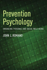 Title: Prevention Psychology: Enhancing Personal and Social Well-Being, Author: John L. Romano