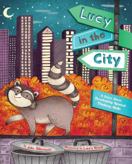 Title: Lucy in the City: A Story About Developing Spatial Thinking Skills, Author: Julie Dillemuth PhD