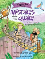 Title: What to Do When Mistakes Make You Quake: A Kid's Guide to Accepting Imperfection, Author: Claire A. B. Freeland PhD