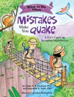Title: What to Do When Mistakes Make You Quake: A Kid's Guide to Accepting Imperfection, Author: Claire A. B. Freeland