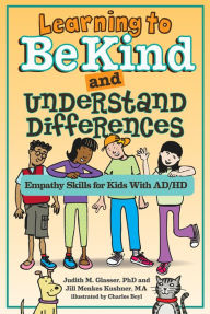 Title: Learning to Be Kind and Understand Differences: Empathy Skills for Kids With AD/HD, Author: Judith M. Glasser PhD